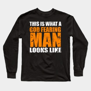 This Is What A God Fearing Man Looks Like Long Sleeve T-Shirt